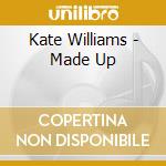 Kate Williams - Made Up cd musicale di Kate Williams