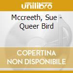 Mccreeth, Sue - Queer Bird cd