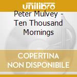Peter Mulvey - Ten Thousand Mornings cd