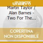 Martin Taylor / Alan Barnes - Two For The Road cd musicale di Martin Taylor / Alan Barnes