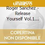 Roger Sanchez - Release Yourself Vol.1 (2 Cd) cd