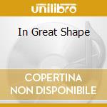 In Great Shape cd