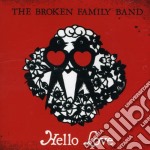 Broken Family Band (The) - Hello Love