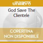 God Save The Clientele cd