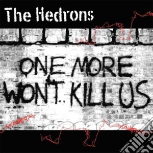 Hedrons - One More Won'T Kill Us cd musicale di Hedrons