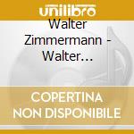 Walter Zimmermann - Walter Zimmerman - Beginner's (2 Cd) cd musicale di Ian Pace