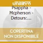 Psappha - Mcpherson - Detours: Chamber M (2 Cd) cd