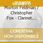 Morton Feldman / Christopher Fox - Clarinet Quint - Roger Heaton cd musicale di Morton Feldman / Christopher Fox