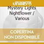 Mystery Lights Nightflower / Various cd musicale di Clive Bell & David Ross