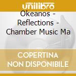 Okeanos - Reflections - Chamber Music Ma