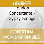 London Concertante - Gypsy Strings cd musicale di London Concertante