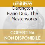 Dartington Piano Duo, The - Masterworks cd musicale di Dartington Piano Duo, The