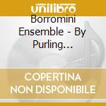 Borromini Ensemble - By Purling Streams cd