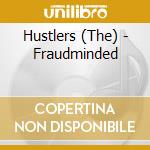 Hustlers (The) - Fraudminded cd musicale di Hustlers, The
