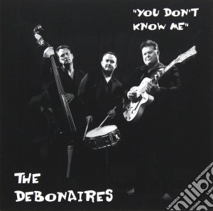 Debonaires (The) - You Don't Know Me cd musicale di Debonaires, The