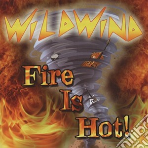 Wildwind - Fire Is Hot cd musicale di Wildwind