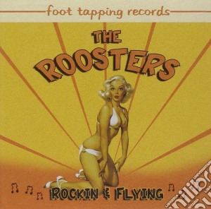 Roosters (The) - Rockin' And Flyin' cd musicale di Roosters, The