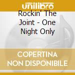 Rockin' The Joint - One Night Only cd