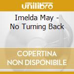 Imelda May - No Turning Back cd musicale di Imelda May