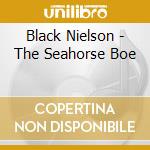 Black Nielson - The Seahorse Boe cd