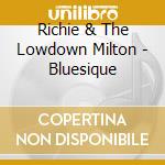 Richie & The Lowdown Milton - Bluesique cd