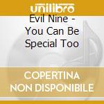 Evil Nine - You Can Be Special Too