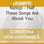 Nizlopi - Half These Songs Are About You