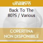 Back To The 80?S / Various cd