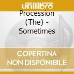Procession (The) - Sometimes cd musicale di Procession (The)