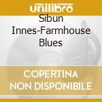 Sibun Innes-Farmhouse Blues cd