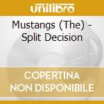 Mustangs (The) - Split Decision cd musicale di Mustangs