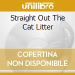 Straight Out The Cat Litter cd