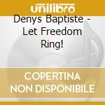 Denys Baptiste - Let Freedom Ring! cd