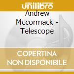 Andrew Mccormack - Telescope cd musicale di Andrew Mccormack