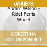 Abram Wilson - Ride! Ferris Wheel cd