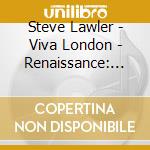 Steve Lawler - Viva London - Renaissance: Mix (2 Cd) cd