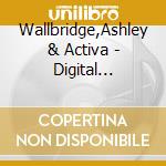 Wallbridge,Ashley & Activa - Digital Society Vol.3 (2 Cd) cd