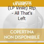 (LP Vinile) Rtp - All That's Left vinile
