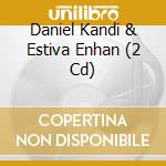Daniel Kandi & Estiva Enhan (2 Cd) cd