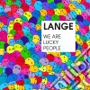Lange - We Are Lucky People cd