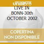 LIVE IN BONN-30th OCTOBER 2002