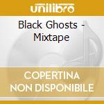 Black Ghosts - Mixtape cd
