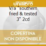 V/a 'southern fried & tested 3' 2cd cd