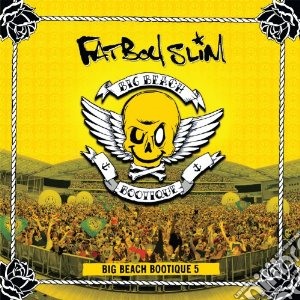 Fatboy Slim - Big Beach Bootique 5 (Cd+Dvd) cd musicale di Slim Fatboy