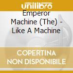 Emperor Machine (The) - Like A Machine cd