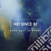 Hot Since 82 - Knee Deep In Sound cd