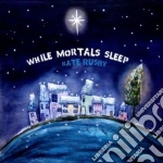 Kate Rusby - While Mortals Sleep cd