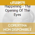 Happening - The Opening Of The Eyes cd