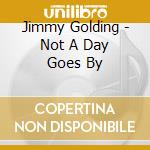 Jimmy Golding - Not A Day Goes By cd