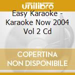 Easy Karaoke - Karaoke Now 2004 Vol 2 Cd cd